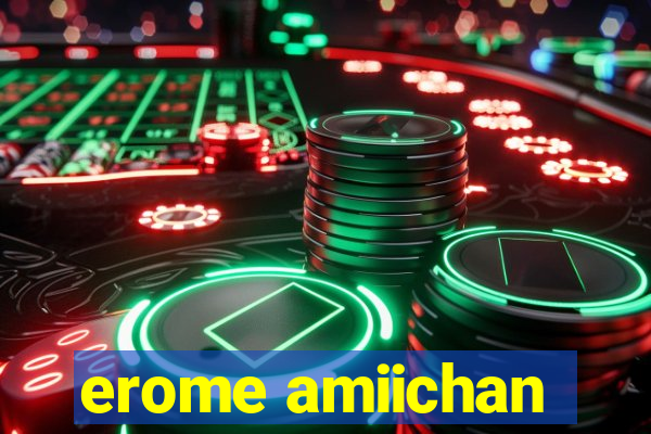 erome amiichan